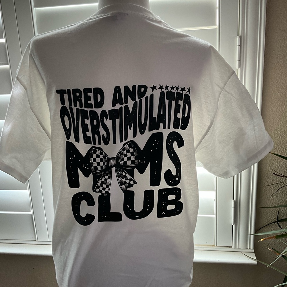 White Graphic Tee - "Tired and Overstimulated Moms Club" Mother’s Day Large